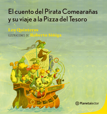 El Cuento del Pirata Comearañas Y Su Viaje a la Pizza del Tesoro / The Tale of the Spider-Eating Pirate and His Journey to the Treasure Pizza - Leonardo Quinteros