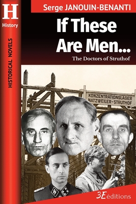 If These Are Men...: The Doctors of Struthof - Eva N. Siskowski Boatwright