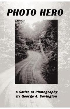 Coperta cărții 'Photo Hero: A Satire of Photography - George A. Covington'