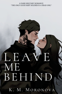 Leave Me Behind - K. M. Moronova