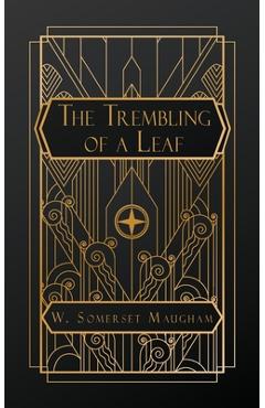 Coperta cărții 'The Trembling of a Leaf: Little Stories of the South Sea Islands - W. Somerset Maugham'