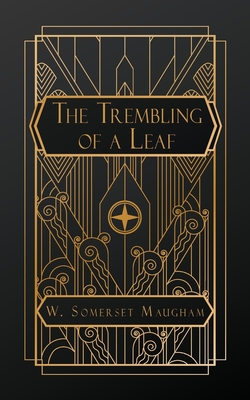 Coperta cărții 'The Trembling of a Leaf: Little Stories of the South Sea Islands - W. Somerset Maugham'