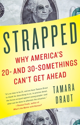 Strapped: Why America's 20- and 30-Somethings Can't Get Ahead - Tamara Draut