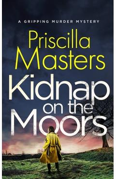 Coperta cărții 'KIDNAP ON THE MOORS a gripping murder mystery - Priscilla Masters'