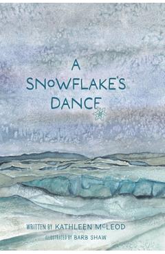 Poza produsului A Snowflake's Dance - Kathleen Mcleod