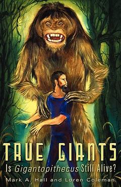 Coperta cărții 'True Giants: Is Gigantopithecus Still Alive? - Mark A. Hall'