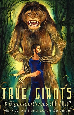 Coperta cărții 'True Giants: Is Gigantopithecus Still Alive? - Mark A. Hall'