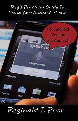 Reg's Practical Guide To Using Your Android Phone - Reginald T. Prior