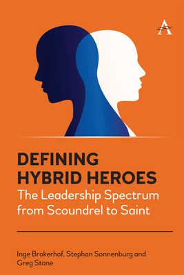 Coperta cărții 'Defining Hybrid Heroes: The Leadership Spectrum from Scoundrel to Saint - Inge Brokerhof'