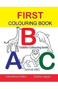 Coperta cărții 'First Colouring book. ABC. Toddler Colouring Book: Animal abc book, colouring for toddlers, Children's learning books,'