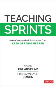 Coperta cărții 'Teaching Sprints: How Overloaded Educators Can Keep Getting Better - Simon Breakspear'