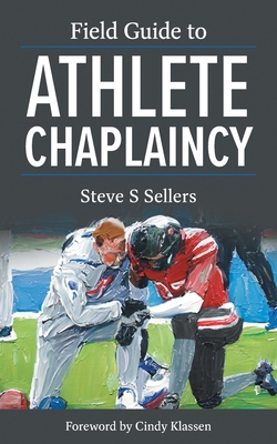 Field Guide to Athlete Chaplaincy - Steve S. Sellers