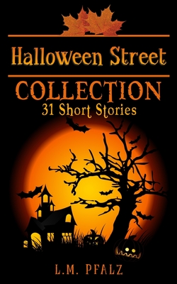 Halloween Street Collection: 31 Short Stories - L. M. Pfalz