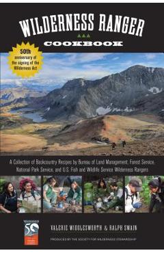 Coperta cărții 'Wilderness Ranger Cookbook: A Collection of Backcountry Recipes by Bureau of Land Management, Forest Service, National'