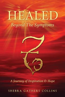 Coperta cărții 'Healed Beyond The Symptoms - Shebra Gathers-collins'