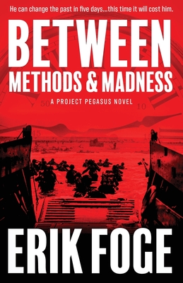 Between Methods & Madness: A Project Pegasus Novel - Erik Foge