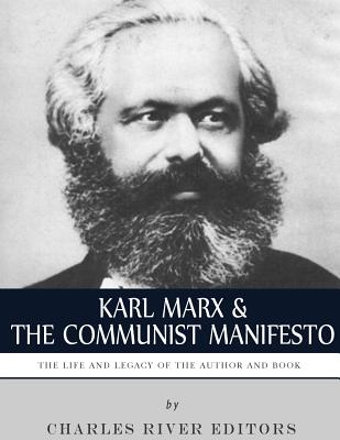 Karl Marx & The Communist Manifesto: The Life and Legacy of the Author and Book - 