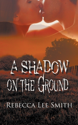 Coperta cărții 'A Shadow on the Ground - Rebecca Lee Smith'