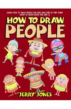 Coperta cărții 'How to Draw People: Learn How to Draw People for Kids with Step by Step Guide - Jerry Jones'