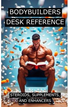 Coperta cărții 'Bodybuilders Desk Reference for Steroids, Supplements, and Enhancers: Covers a wide range of steroids, from'