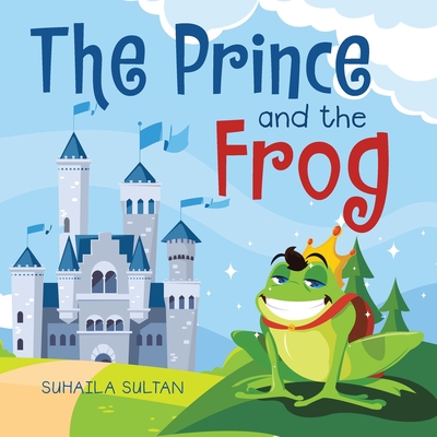 Coperta cărții 'The Prince and the Frog - Suhaila Sultan'