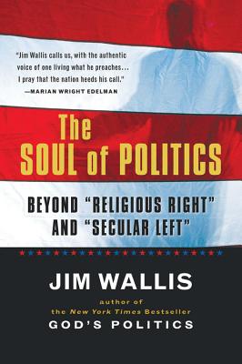 Coperta cărții 'The Soul of Politics: Beyond Religious Right and Secular Left - Jim Wallis'