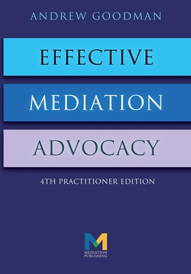 Effective Mediation Advocacy - Andrew Goodman