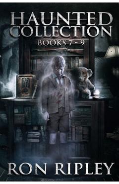 Coperta cărții 'Haunted Collection Series: Books 7-9: Supernatural Horror with Scary Ghosts & Haunted Houses - Scare Street'