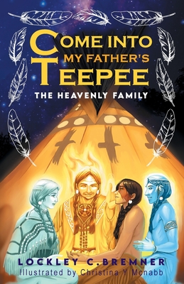 Come Into My Father's Teepee: The Heavenly Family - Lockley Bremner