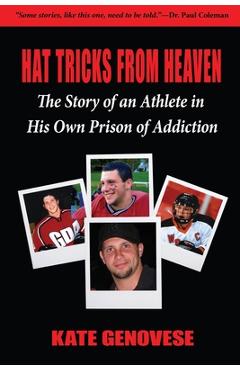 Coperta cărții 'Hat Tricks From Heaven: The Story of an Athlete in His Own Prison of Addiction - Kate Genovese'