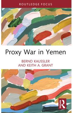 Coperta cărții 'Proxy War in Yemen - Bernd Kaussler'