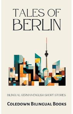 Poza produsului Tales of Berlin: Bilingual German-English Short Stories - Coledown Bilingual Books