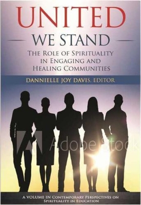 United We Stand: The Role of Spirituality in Engaging and Healing Communities - Dannielle Joy Davis