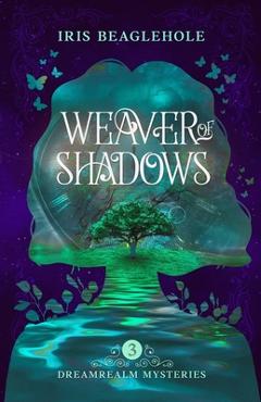 Poza produsului Weaver of Shadows: Dreamrealm Mysteries 3 - Iris Beaglehole