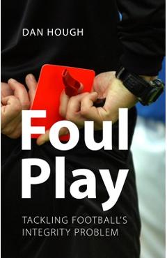 Poza produsului Foul Play: Tackling Football's Integrity Problem - Dan Hough