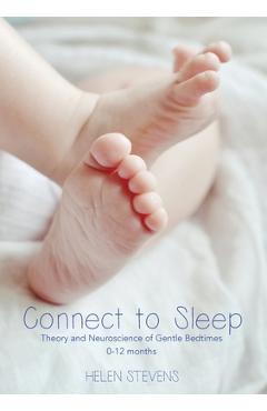 Coperta cărții 'Connect to Sleep: Theory and Neuroscience of Gentle Bedtimes 0-12 months - Helen Stevens'