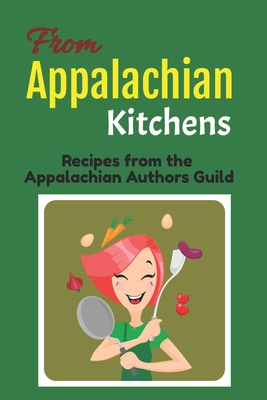 From Appalachian Kitchens: Recipes from the Appalachian Authors Guild - Adda Leah Davis