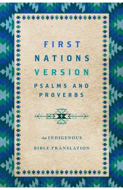 Poza produsului First Nations Version Psalms and Proverbs: An Indigenous Bible Translation - Terry M. Wildman
