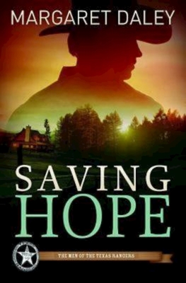 Saving Hope: The Men of the Texas Rangers - Book 1 - Margaret Daley