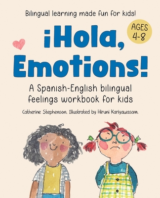 Coperta cărții '¡Hola, Emotions!: A Spanish-English bilingual feelings workbook for kids - Catherine Stephenson'