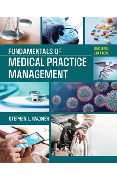 Coperta cărții 'Fundamentals of Medical Practice Management, Second Edition - Stephen L. Wagner'