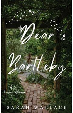 Poza produsului Dear Bartleby: A Queer Fantasy Romance - Sarah Wallace
