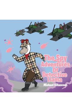 Coperta cărții 'The Spy Adventures Of Detective Llama - Michael Villasenor'