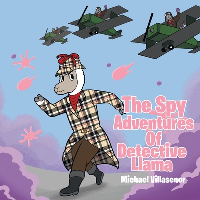 Coperta cărții 'The Spy Adventures Of Detective Llama - Michael Villasenor'