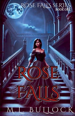 Rose Falls - M. L. Bullock