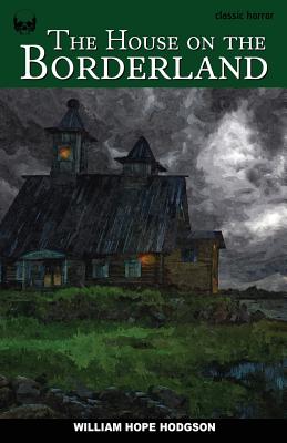 The House on the Borderland - William Hope Hodgson
