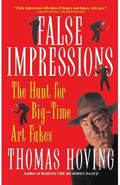 Poza produsului False Impressions: The Hunt for Big-Time Art Fakes - Thomas Hoving