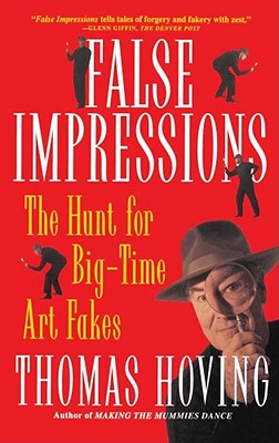 False Impressions: The Hunt for Big-Time Art Fakes - Thomas Hoving