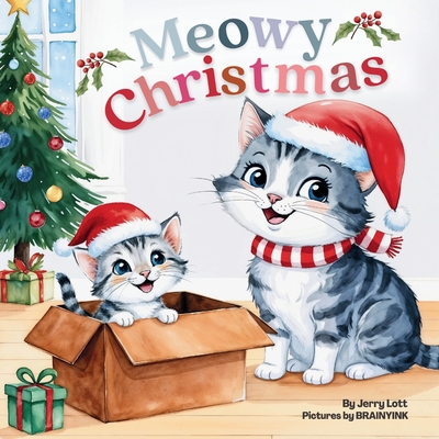 Meowy Christmas: A Funny, Cute, and Pun-tastic Rhyming Book for Babies or Toddlers (Merry Christmas Gift Puns Book) - Jerry Lott