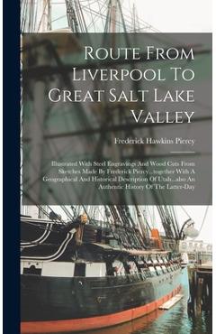 Coperta cărții 'Route From Liverpool To Great Salt Lake Valley: Illustrated With Steel Engravings And Wood Cuts From Sketches Made By'